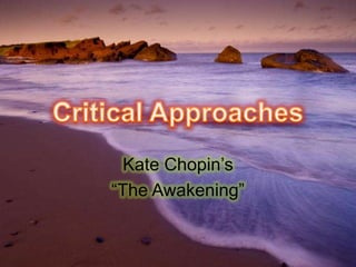 Kate Chopin’s
“The Awakening”
 