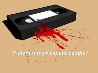 Violent films = violent people?
 