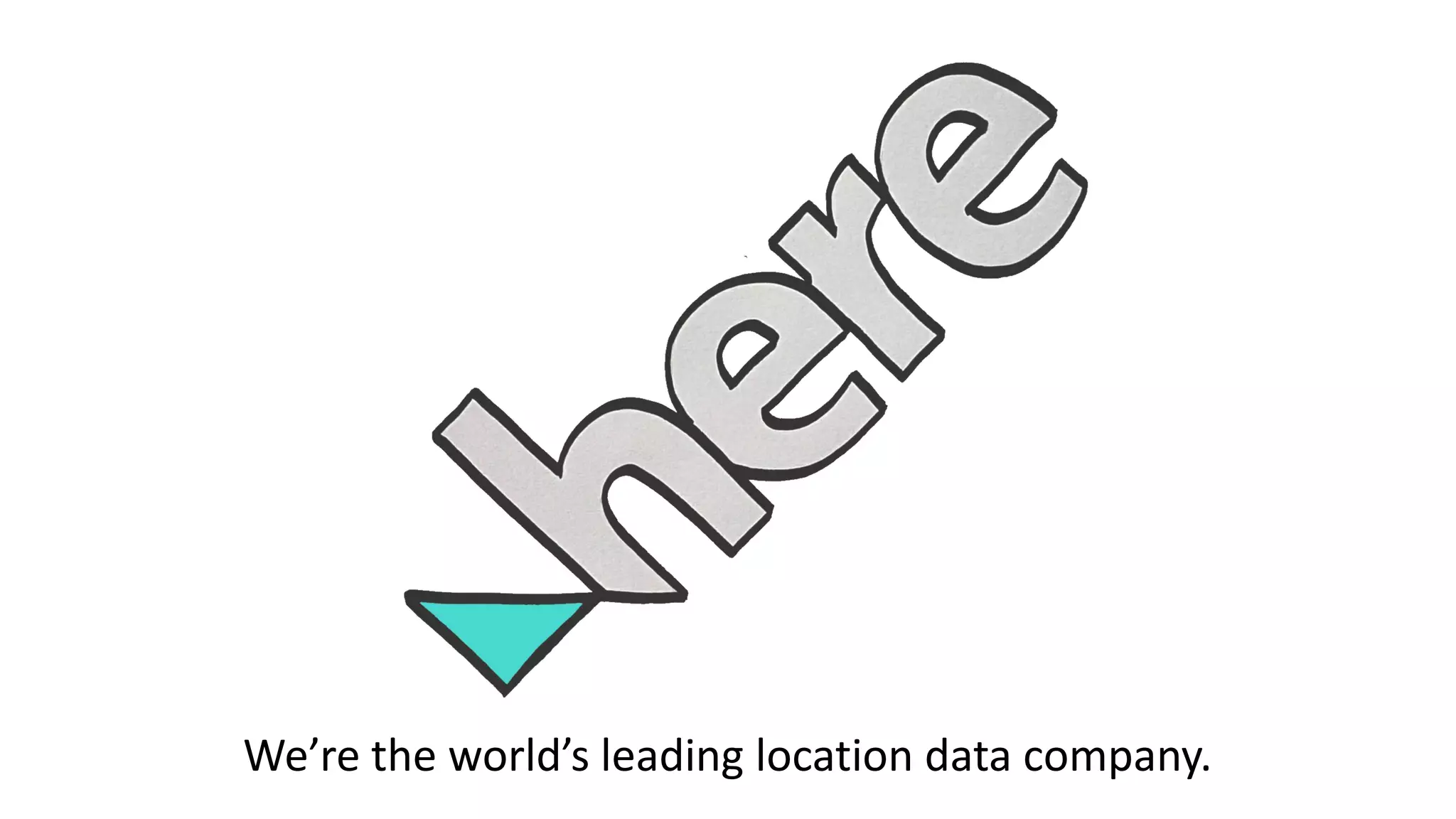 We’re the world’s leading location data company.