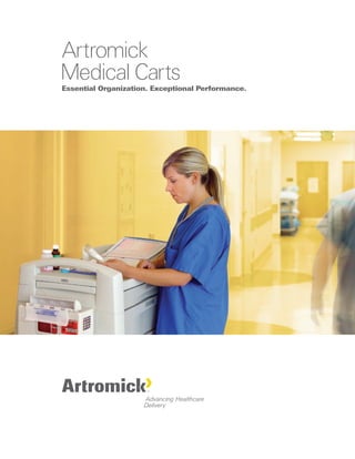 Artromick
Medical Carts
Essential Organization. Exceptional Performance.
 