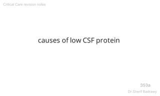 causes of low CSF protein
353a
Critical Care revision notes
Dr.Sherif Badrawy
 