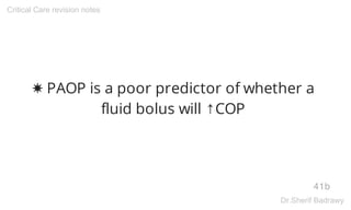 ✸ PAOP is a poor predictor of whether a
fluid bolus will ↑COP
41b
Critical Care revision notes
Dr.Sherif Badrawy
 