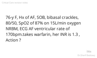 76-y F, Hx of AF, SOB, bibasal crackles,
80/50, SpO2 of 87% on 15L/min oxygen
NRBM, ECG AF ventricular rate of
170bpm.take...