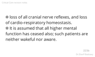 ✲ loss of all cranial nerve reflexes, and loss
of cardio-respiratory homeostasis.
✲ It is assumed that all higher mental
f...