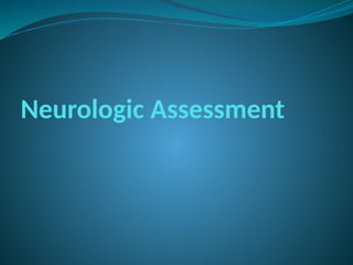Neurologic Assessment
 