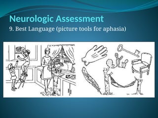 Neurologic Assessment
9. Best Language (picture tools for aphasia)
 