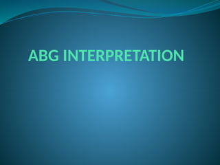 ABG INTERPRETATION
 