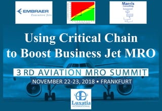 Using Critical Chain
to Boost Business Jet MRO
 