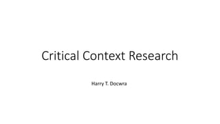 Critical Context Research
Harry T. Docwra
 