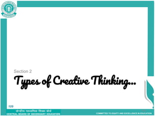 COMMITTED TO EQUITY AND EXCELLENCE IN EDUCATION
109
Types of Creative Thinking...
Section 2
109
 