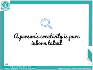 COMMITTED TO EQUITY AND EXCELLENCE IN EDUCATION
A person’s creativity is pure
inborn talent
118
118
 
