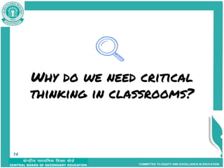 COMMITTED TO EQUITY AND EXCELLENCE IN EDUCATION
14
Why do we need critical
thinking in classrooms?
14
 