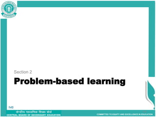 COMMITTED TO EQUITY AND EXCELLENCE IN EDUCATION
Problem-based learning
Section 2
145
145
 