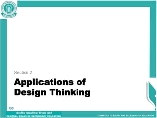 COMMITTED TO EQUITY AND EXCELLENCE IN EDUCATION
Applications of
Design Thinking
Section 2
155
155
 