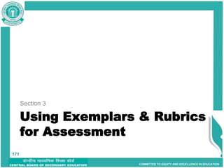 COMMITTED TO EQUITY AND EXCELLENCE IN EDUCATION
Using Exemplars & Rubrics
for Assessment
Section 3
171
171
 