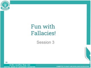 COMMITTED TO EQUITY AND EXCELLENCE IN EDUCATION
39
Session 3
Fun with
Fallacies!
39
 
