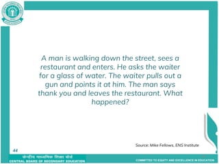 COMMITTED TO EQUITY AND EXCELLENCE IN EDUCATION
44
A man is walking down the street, sees a
restaurant and enters. He asks the waiter
for a glass of water. The waiter pulls out a
gun and points it at him. The man says
thank you and leaves the restaurant. What
happened?
44 Source: Mike Fellows, ENS Institute
44
 