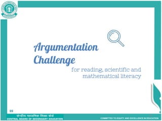 COMMITTED TO EQUITY AND EXCELLENCE IN EDUCATION
99
99
Argumentation
Challenge
for reading, scientific and
mathematical literacy
 