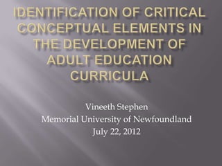 Vineeth Stephen
Memorial University of Newfoundland
            July 22, 2012
 