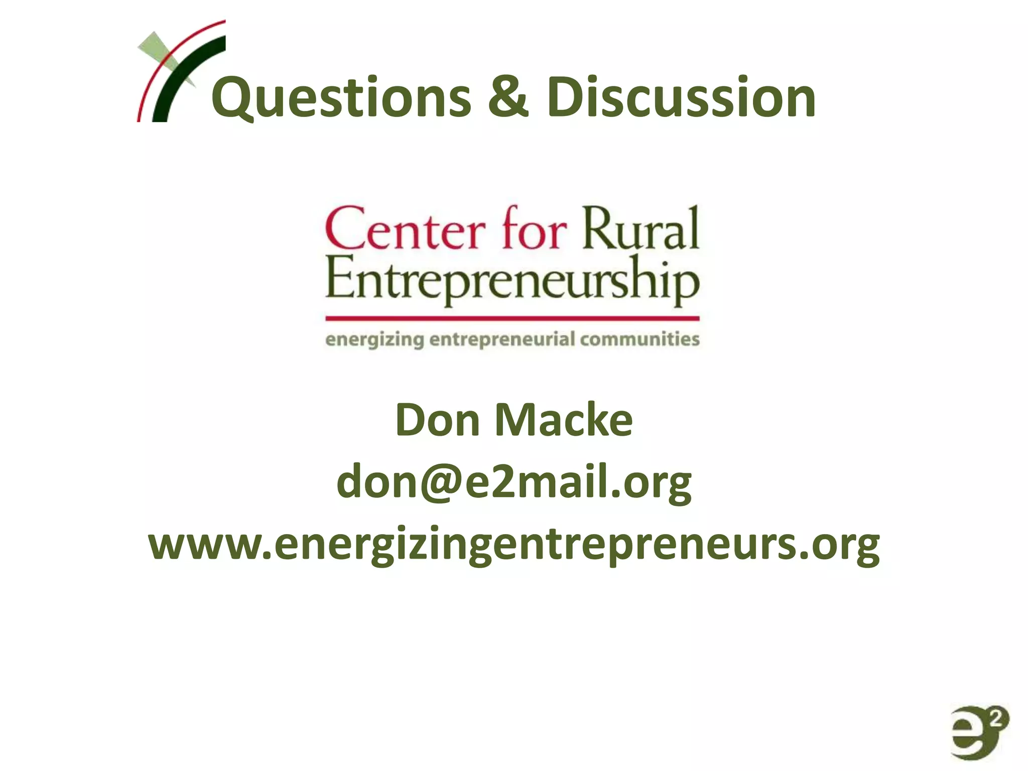 Questions & Discussion
Don Macke
don@e2mail.org
www.energizingentrepreneurs.org
 