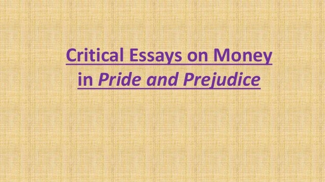 critical essays money in pride and prejudice essays on money