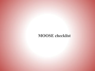 MOOSE checklist
 