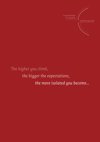 The higher you climb,
      the bigger the expectations,
             the more isolated you become...
 