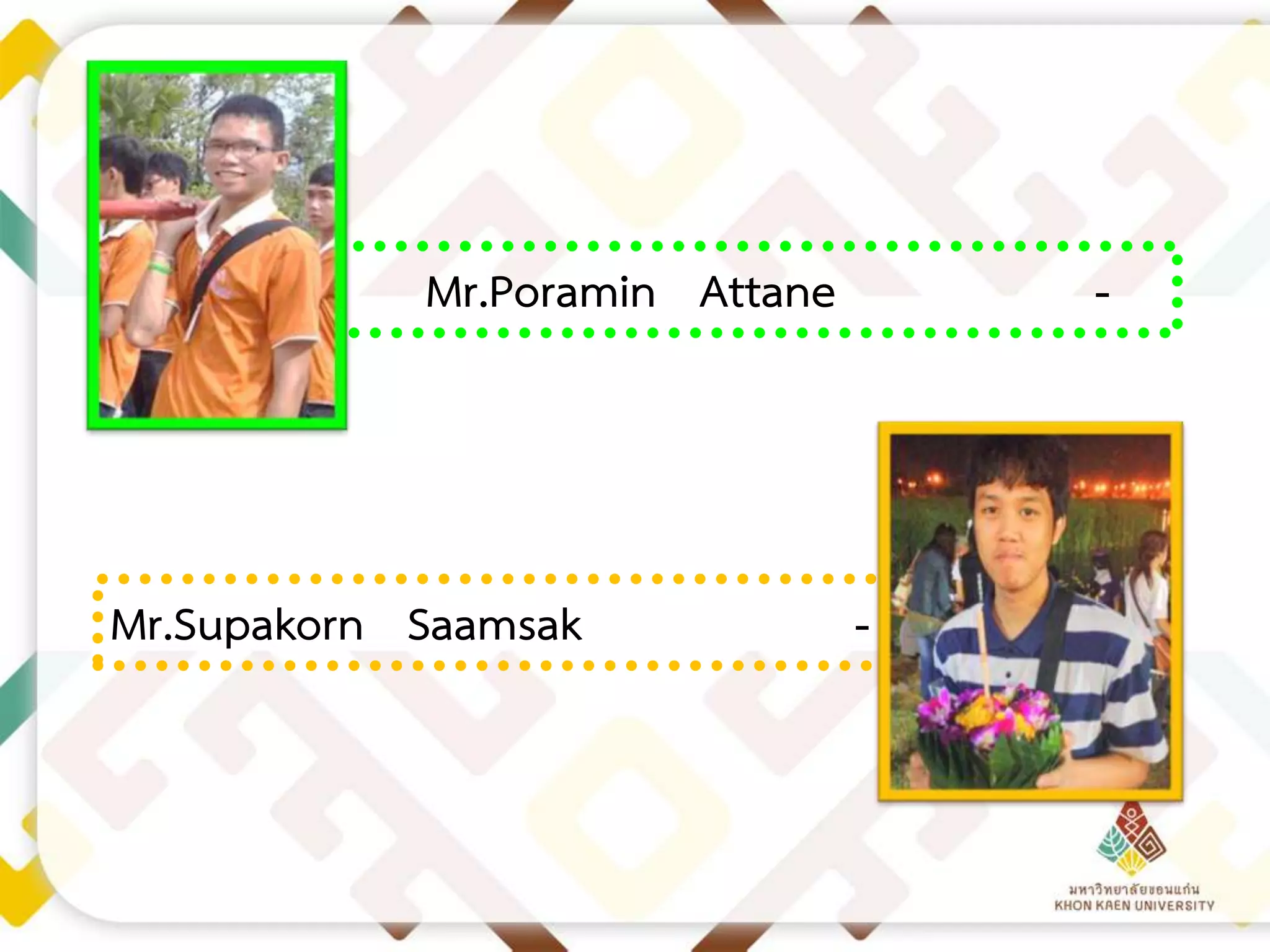 Mr.Poramin Attane

Mr.Supakorn Saamsak

-

-

 