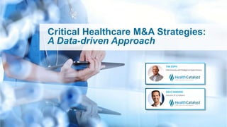 Critical Healthcare M&A Strategies:
A Data-driven Approach
 