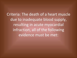 Criteria: The death of a heart muscle due to inadequate blood supply, resulting in acute myocardial infraction, all of the following evidence must be met: 