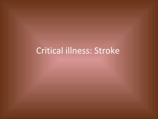 Critical illness: Stroke  
