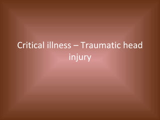 Critical illness – Traumatic head injury 