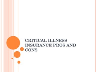 CRITICAL ILLNESS INSURANCE PROS AND CONS 