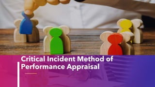 Critical Incident Method of
Performance Appraisal
20XX
 