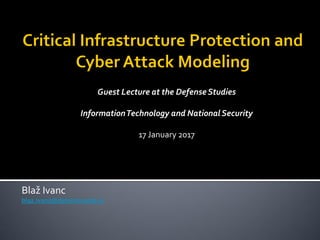 Blaž Ivanc
blaz.ivanc@determinanta.si
Guest Lecture at the Defense Studies
InformationTechnology and National Security
17 January 2017
 