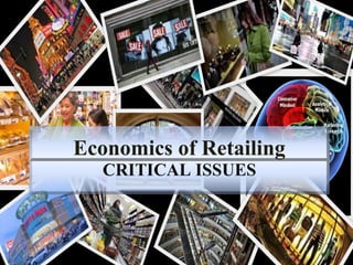 CRITICAL ISSUES
Economics of Retailing
 