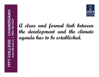 A clear and formal link between
the development and the climate
agenda has to be established.
 