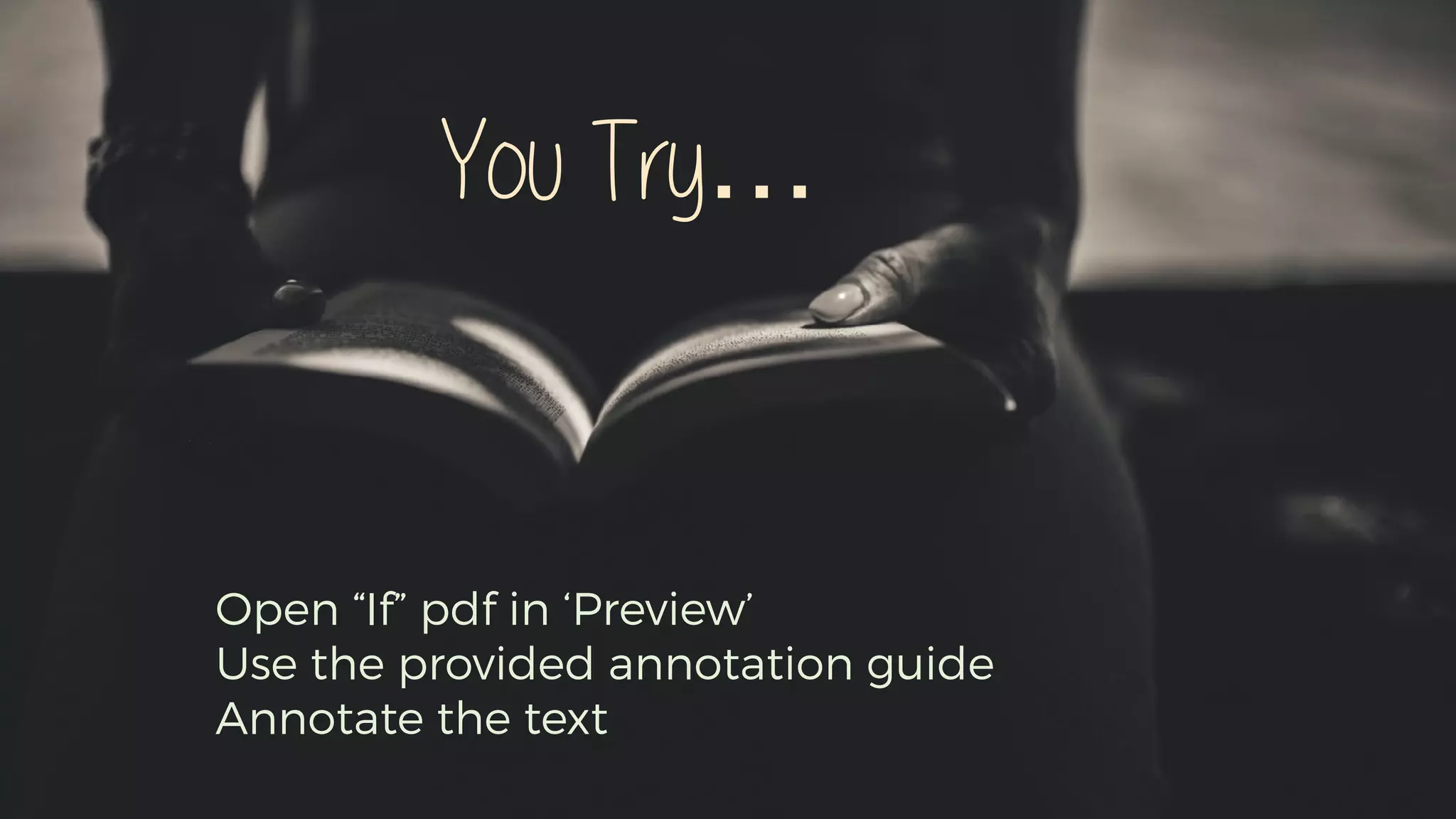 Open “If” pdf in ‘Preview’
Use the provided annotation guide
Annotate the text
You Try…
 
