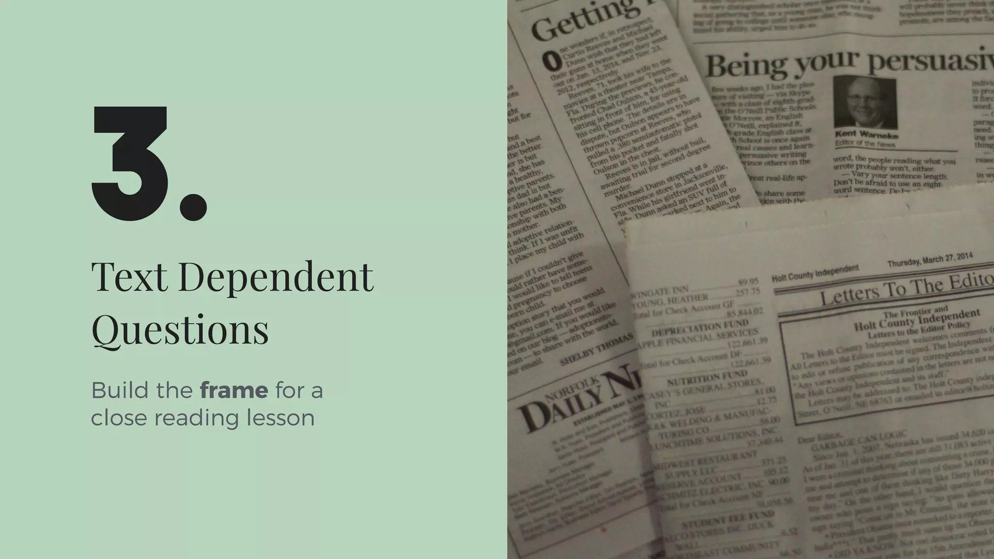 Text Dependent
Questions
Build the frame for a
close reading lesson
3.
 