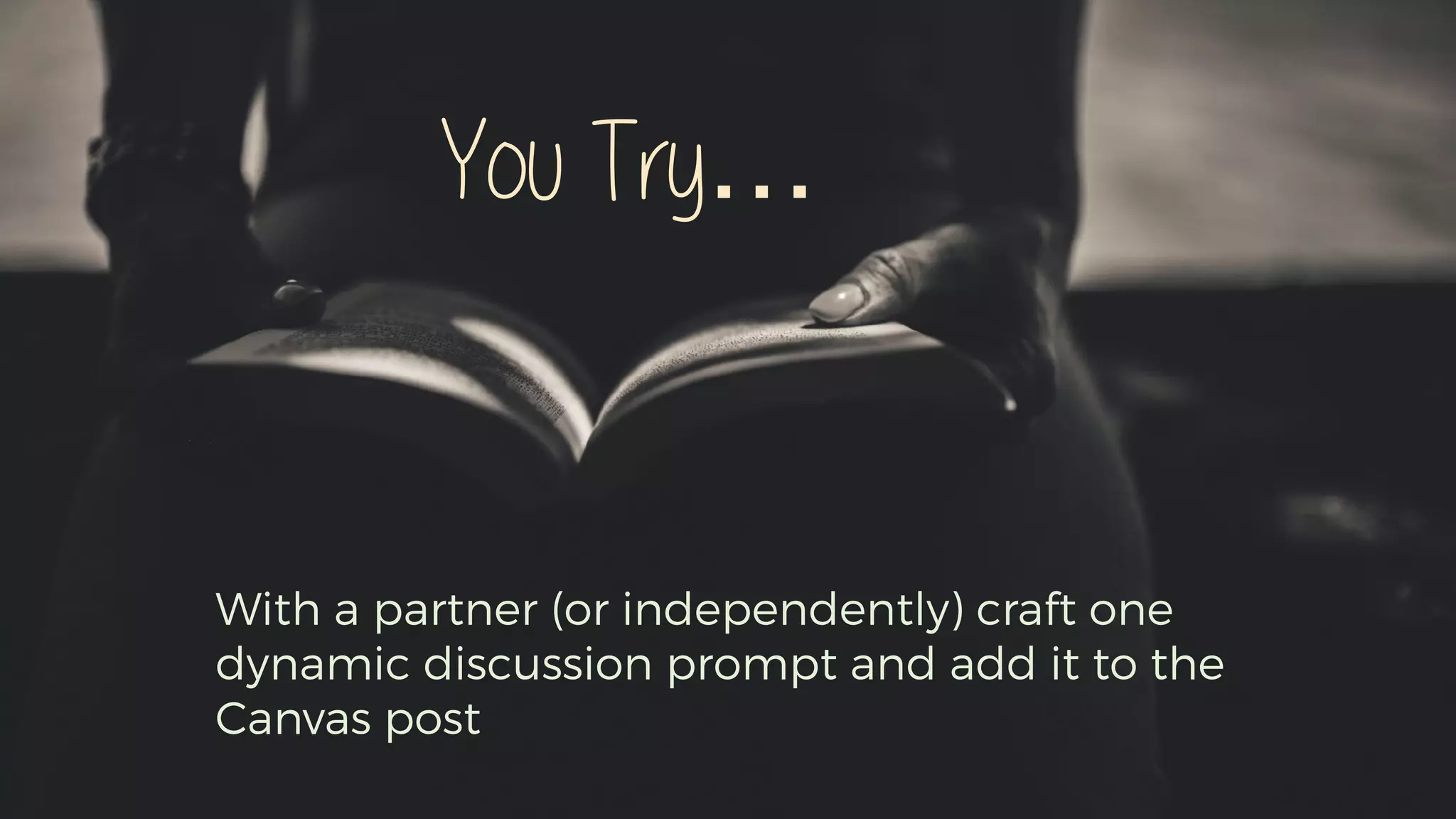With a partner (or independently) craft one
dynamic discussion prompt and add it to the
Canvas post
You Try…
 