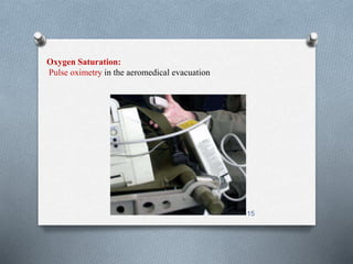 Oxygen Saturation: 
Pulse oximetry in the aeromedical evacuation 
15 
 