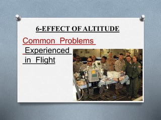6-EFFECT OF ALTITUDE 
Common Problems 
Experienced 
in Flight 
26 
 