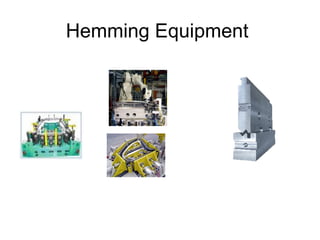 Hemming Equipment
 
