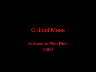 Critical Mass Halloween Bike Ride 2009 