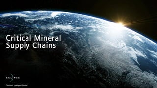 Critical Mineral
Supply Chains
Contact: ryan@eclipse.vc
 