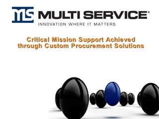 Critical Mission Support Achieved through Custom Procurement Solutions 