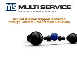 Critical Mission Support Achieved through Custom Procurement Solutions 