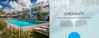 CREATIVITY
The satisfaction of delivering a quality project is the motivation that drives our business.
Your focus is on the final product -
the day that the doors open for the
first time at your hotel. We understand
that. We want what you want - the
best possible outcome. Our process is
rigorous and driven. We have a skilled
and experienced team with decades of
accomplishments in one of the most
competitive markets in the world. Our
presence is testament to our creativity
and passion for your ideas.
Let’s work together.
 