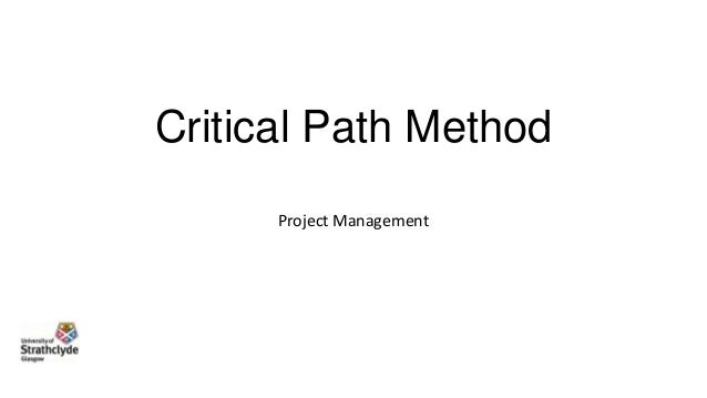 the critical path method critical path method project management