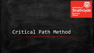 Critical Path Method

 